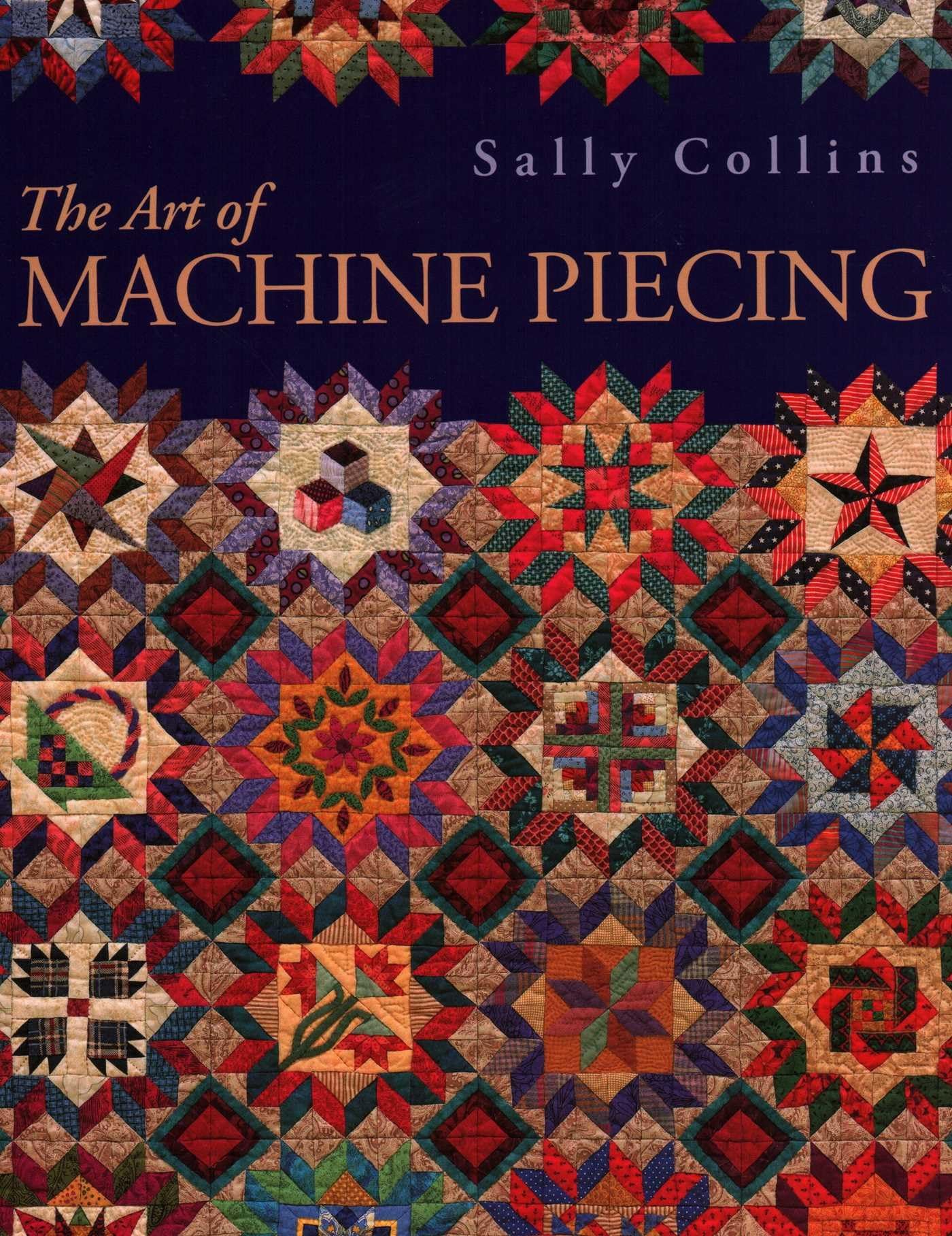 The Art of Machine Piecing - Print on Demand Edition: How to Achieve Quality Workmanship Through a Colorful Journey Hobbies & Crafts