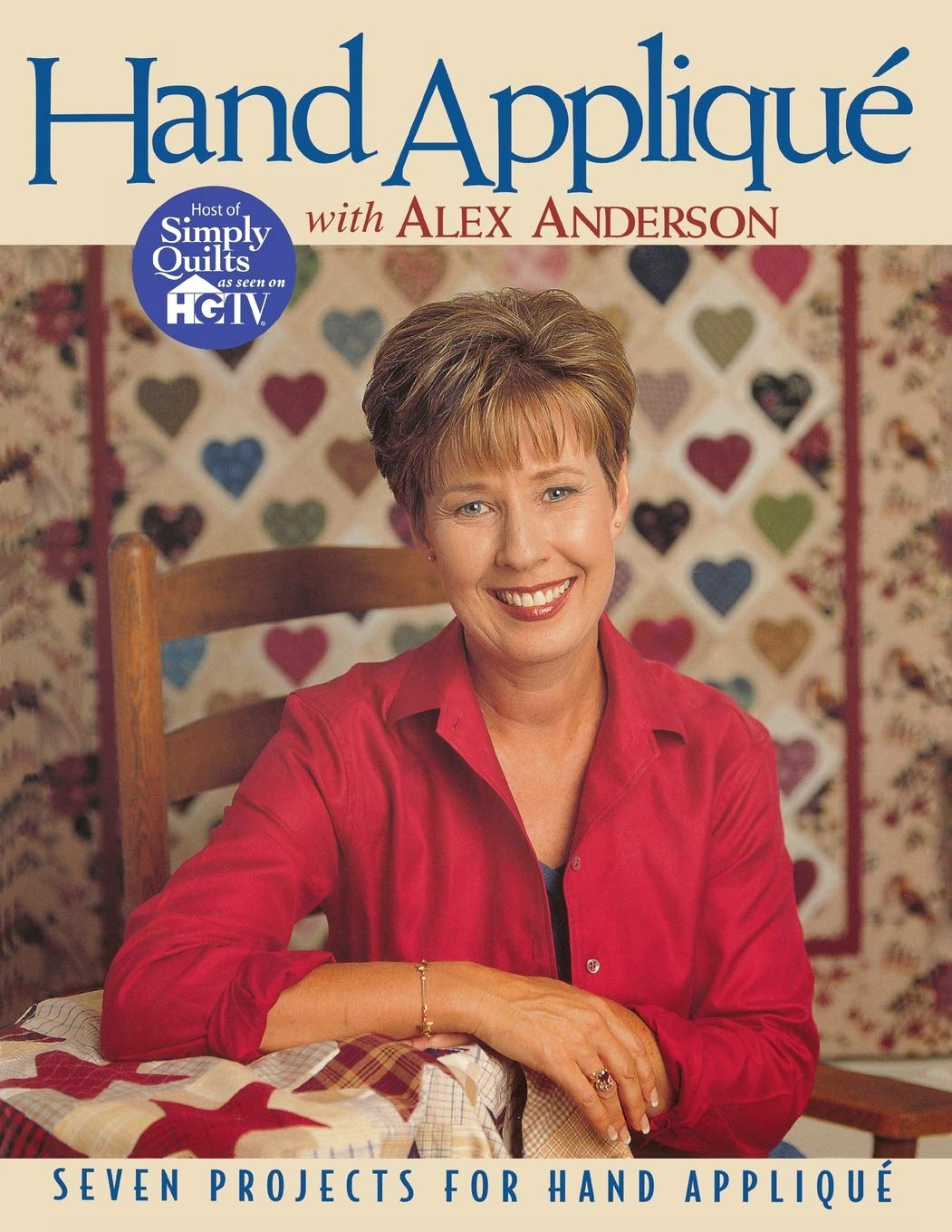 Hand Applique With Alex Anderson: Seven Projects for Hand Applique Hobbies & Crafts