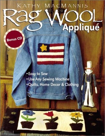 Rag Wool Applique: Easy to Sew : Use Any Sewing Machine : Quilts, Home Decor, and Clothing book