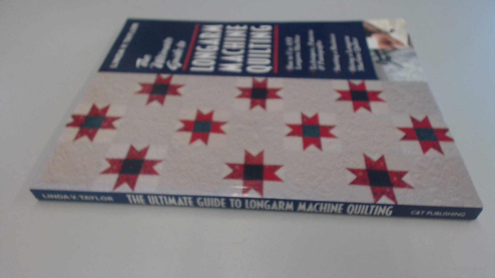 Ultimate Guide To Longarm Machine: • How to Use ANY Longarm Machine • Techniques, Patterns & Pantographs • Starting a Business • Hiring a Longarm Machine Quilter book