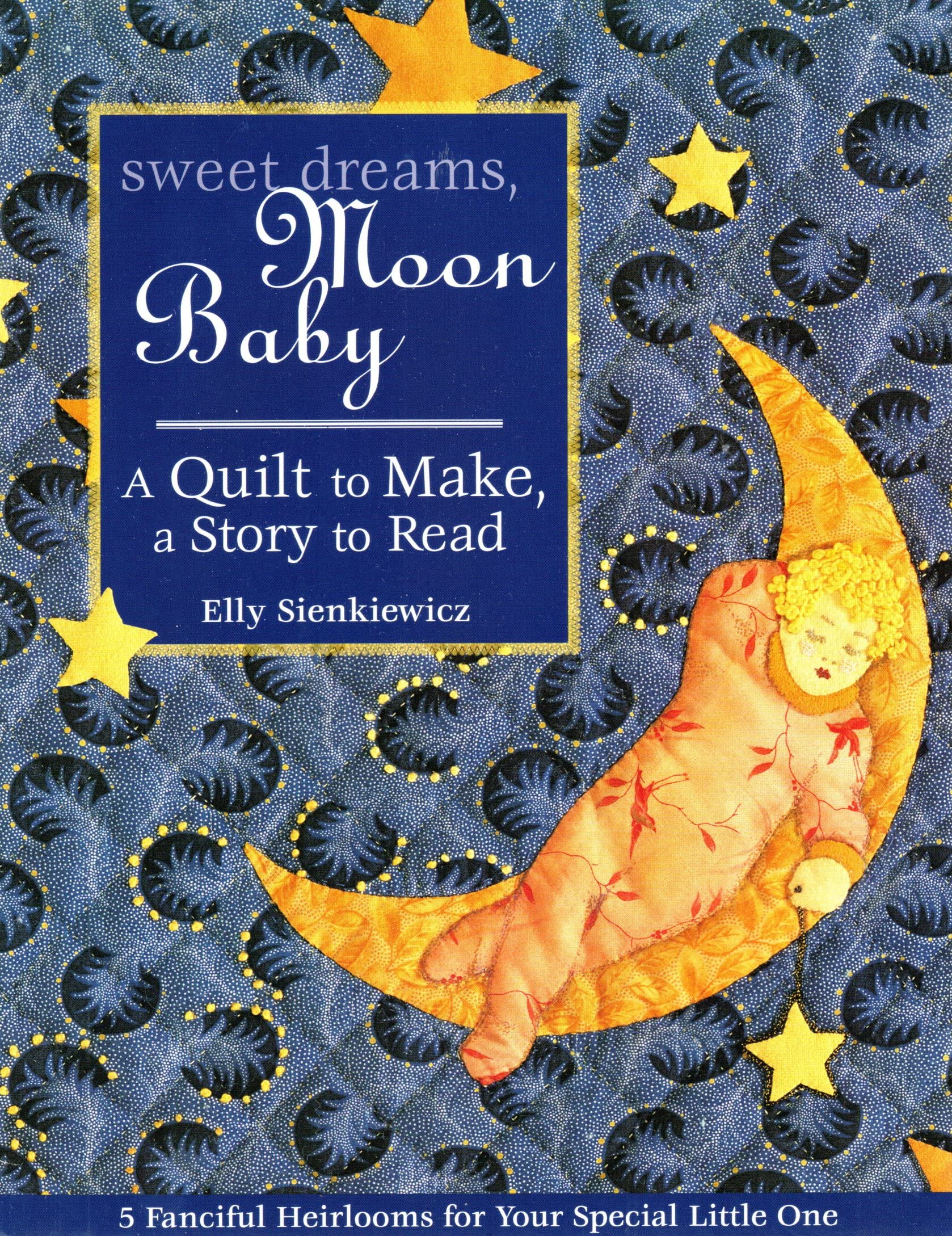 Sweet Dreams, Moon Baby: A Quilt to Make, a Story to Read Hobbies & Crafts