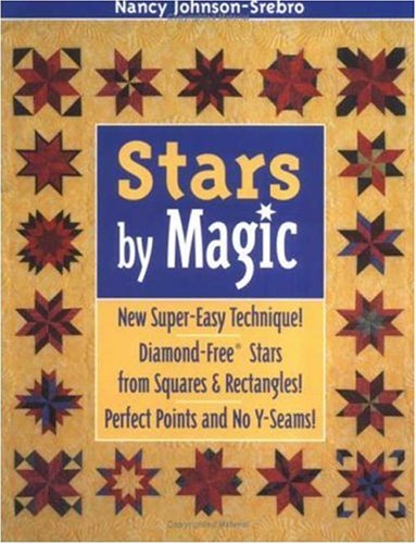 Stars by Magic: New Super-Easy Techinque! Diamond-Free Stars From Squares & Rectangles! Perfect Points And No Y-Seams! Hobbies & Crafts