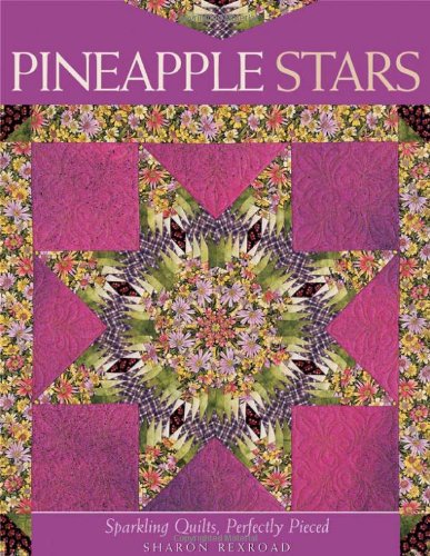 Pineapple Stars: Sparkling Quilts, Perfectly Pieced Hobbies & Crafts