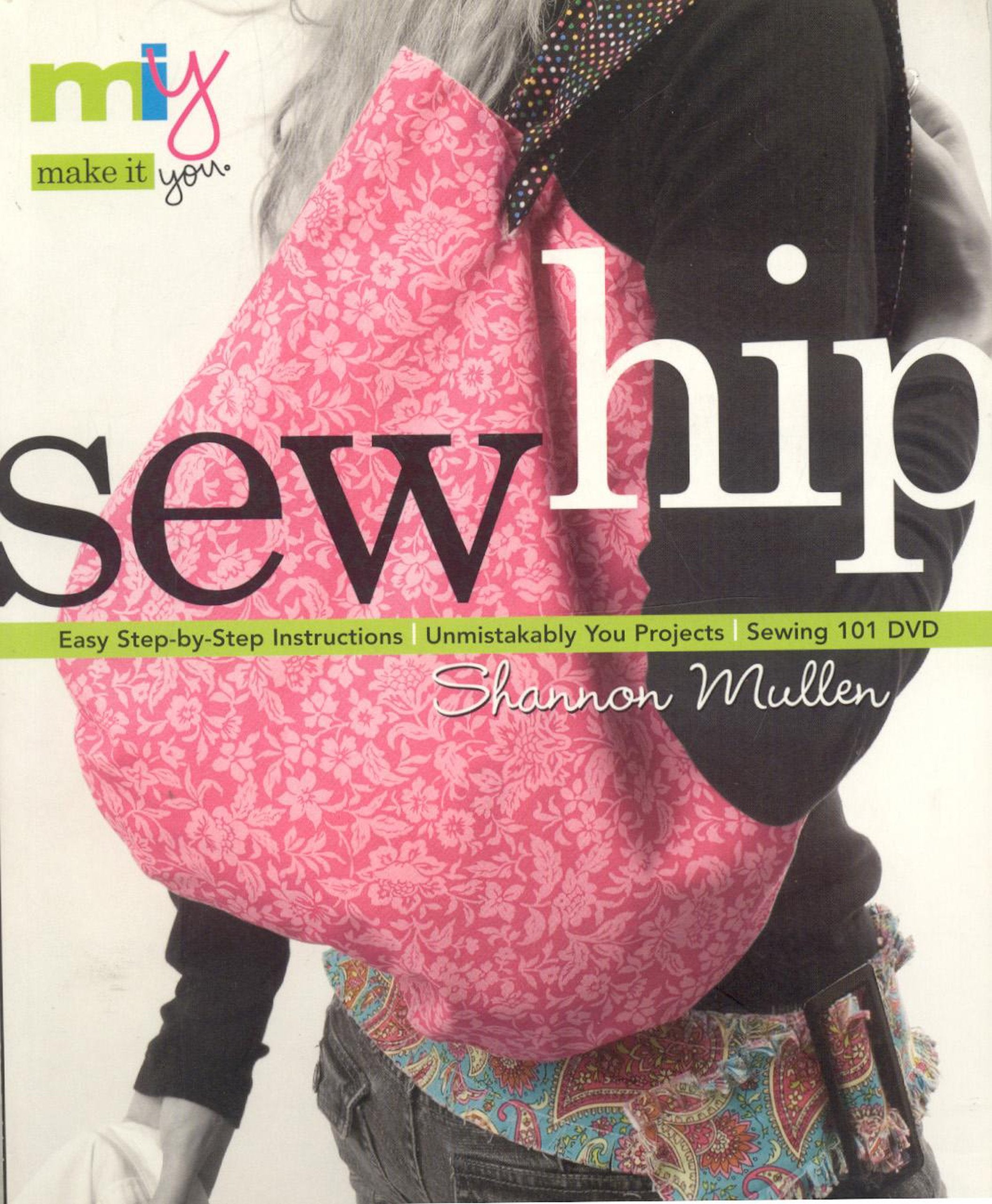 Sew Hip: Easy Step-by-Step Instructions Unmistakably You Projects Sewing 101 DVD (Make It You) Hobbies & Crafts