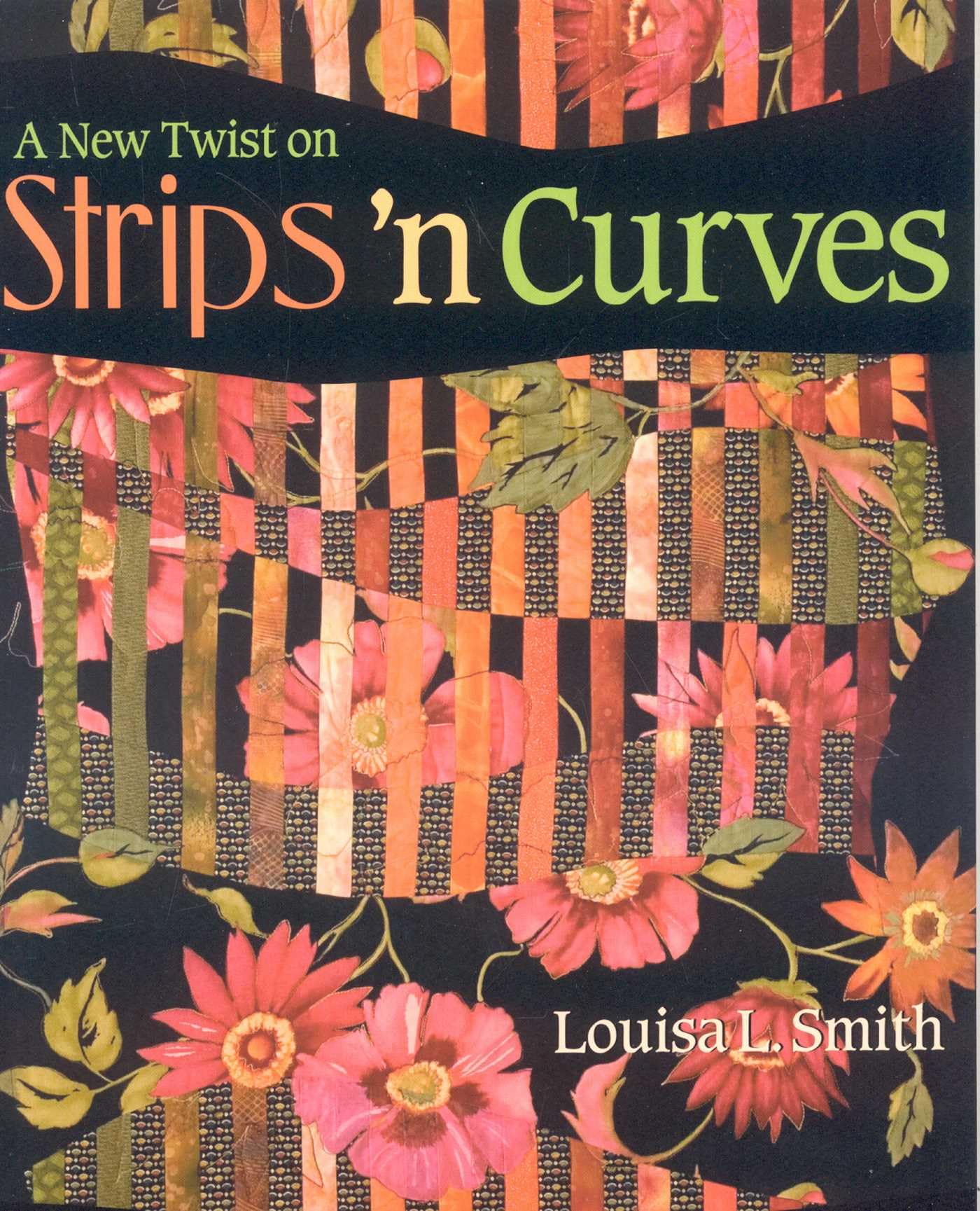 A New Twist on Strips 'n Curves- Print on Demand Edition: Featuring Swirl, Half Clamshell, Free-form Curves & Srips N' Circles Hobbies & Crafts