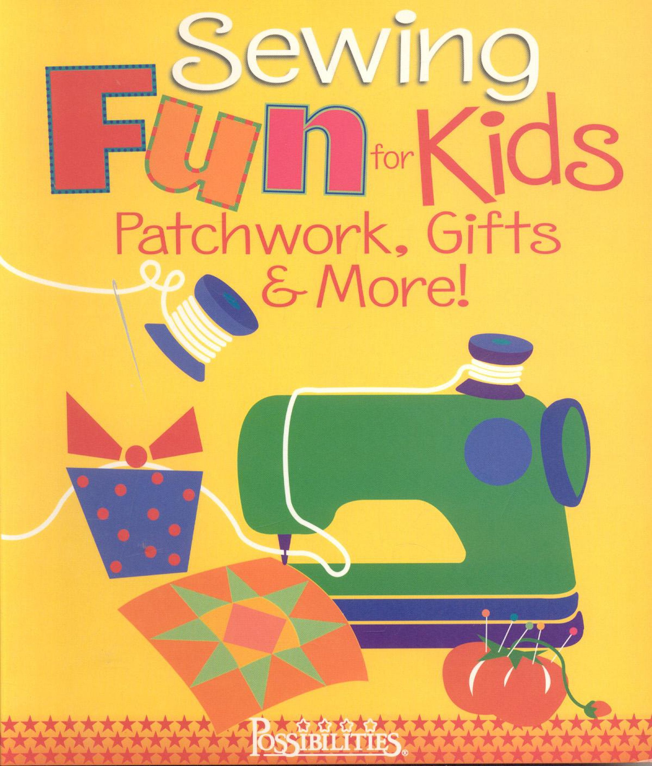 Sewing Fun for Kids: Patchwork, Gifts & More! Hobbies & Crafts Books
