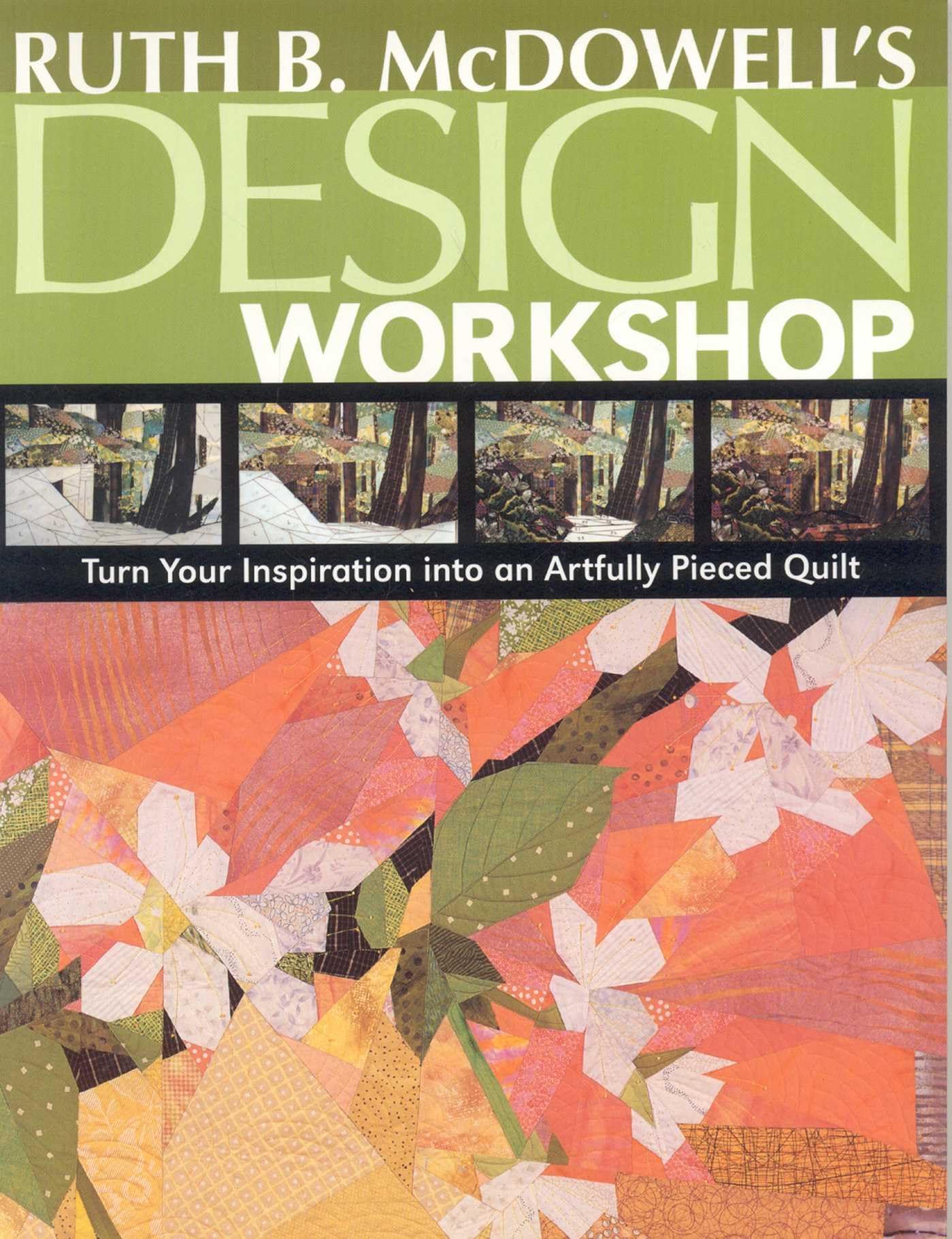 Ruth B. McDowell's Design Workshop - Print-On-Demand Edition: Turn Your Inspiration into an Artfully Pieced Quilt Hobbies & Crafts