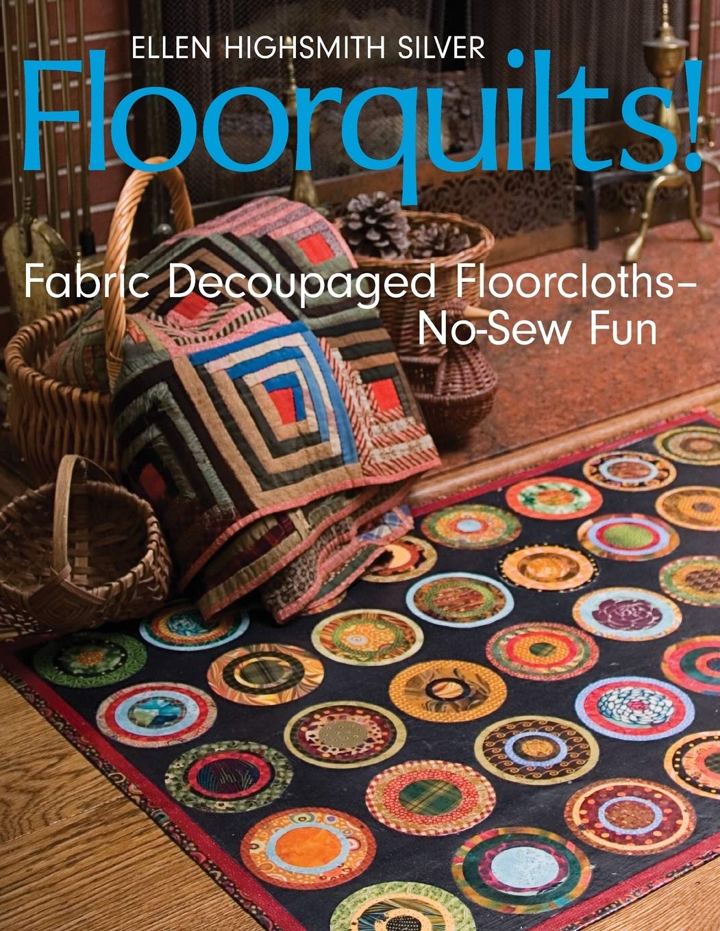 Floorquilts!: Fabric Decoupaged Floorcloths-No-Sew Fun Hobbies & Crafts