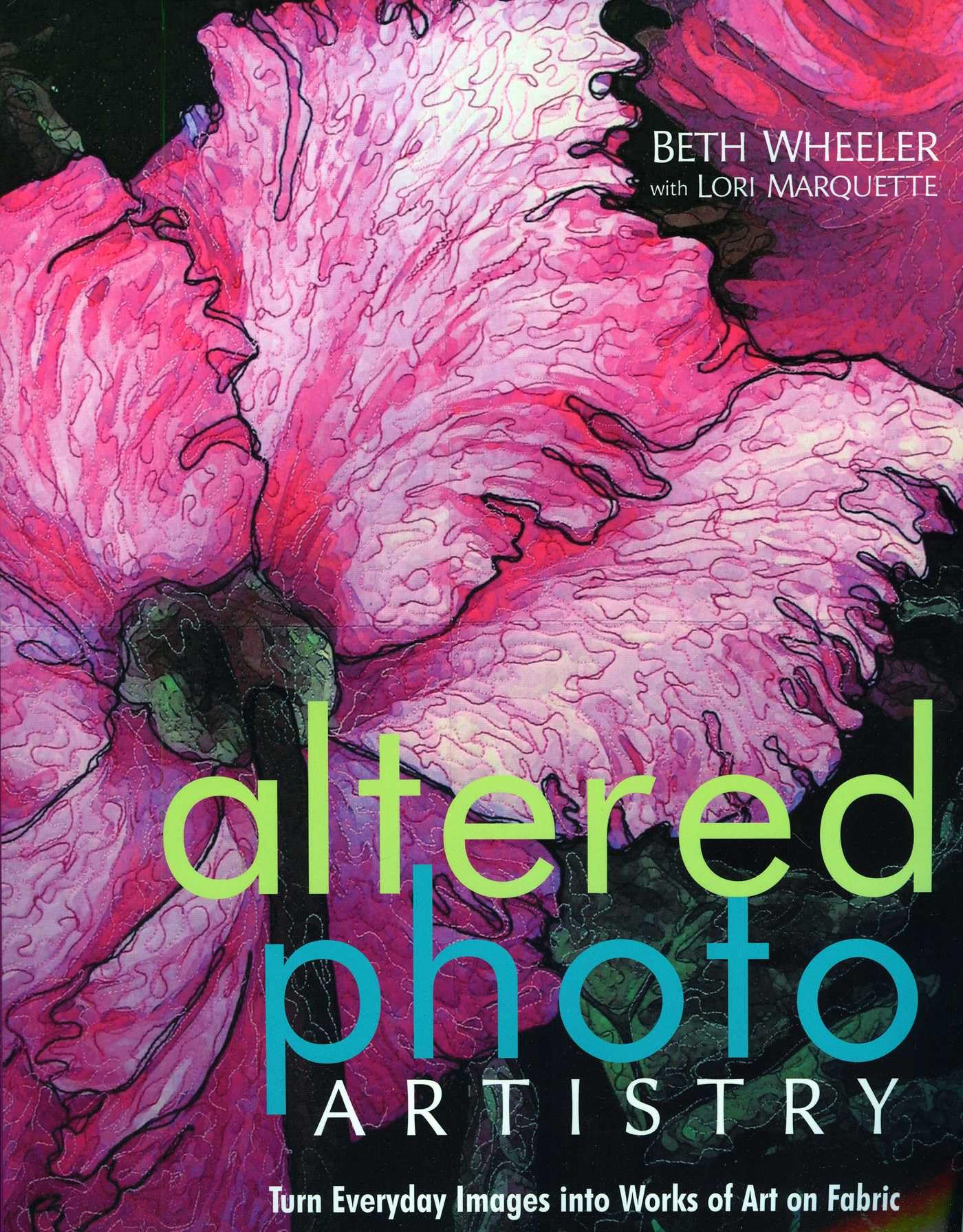 Altered Photo Artistry. Turn Everyday Images into Works of Art on Fabric - Print on Demand Edition Hobbies & Crafts
