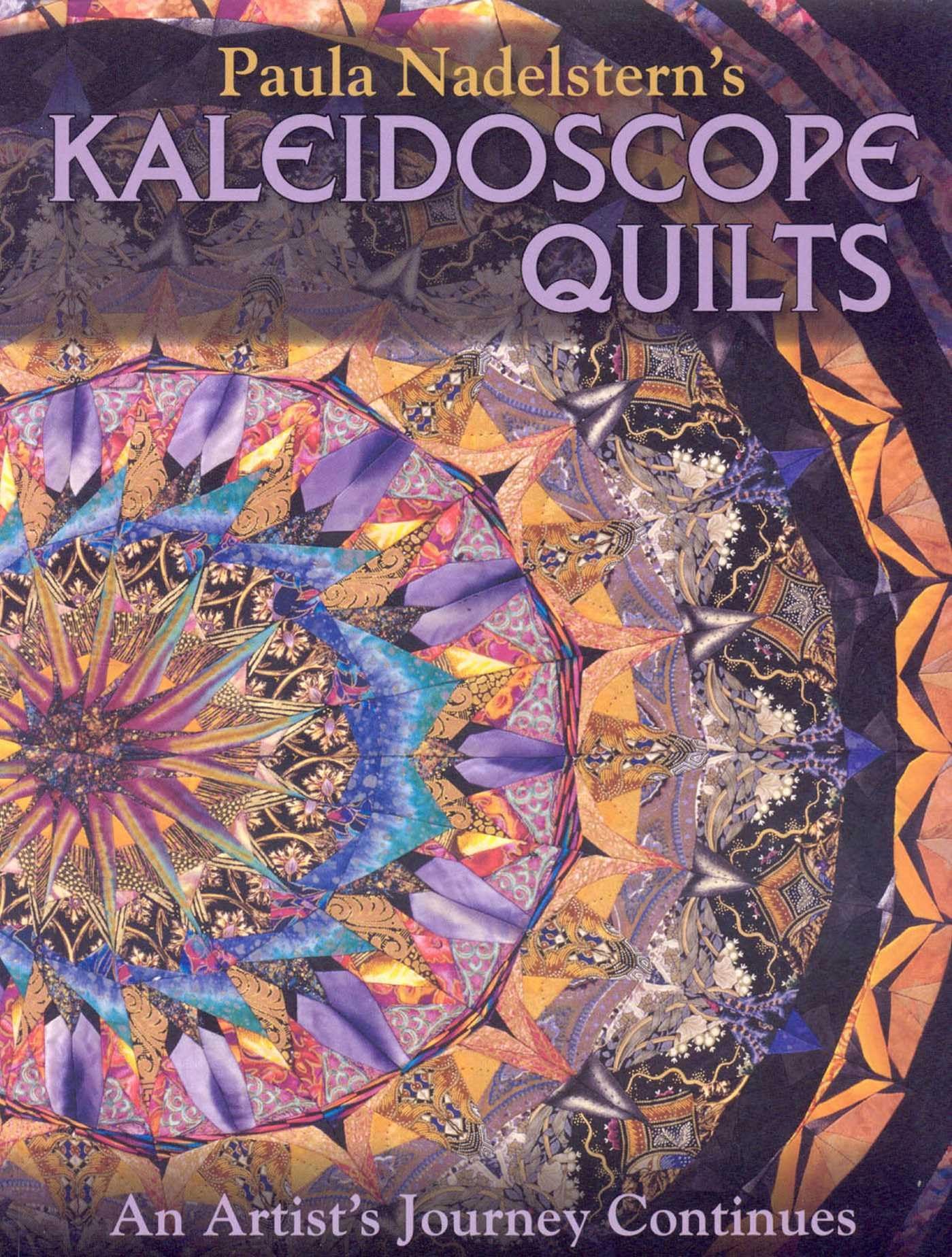 Paula Nadelstern's Kaleidoscope Quilts: An Artist's Journey Continues Hobbies & Crafts