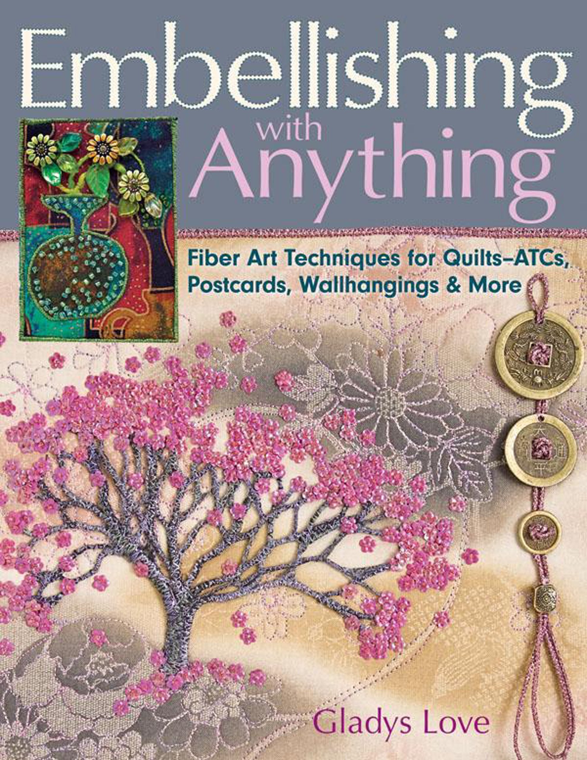 Embellishing With Anything: Fiber Art Techniques for Quilts--atcs, Postcards, Wallhangings & More Hobbies & Crafts