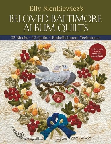 Elly Sienkiewicz's Beloved Baltimore Album Quilts: 25 Blocks, 12 Quilts, Embellishment Techniques book
