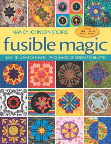 Fusible Magic: Easy Mix & Match Shapes, Thousands of Design Possibilities, Includes 100 Block, 9 Quilt Projects Hobbies & Crafts