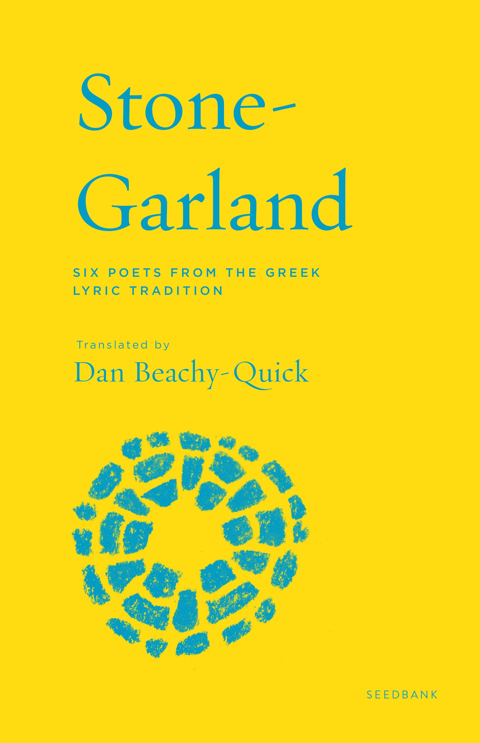 Stone-Garland: Six Poets from the Greek Lyric Tradition (Seedbank) Poetry