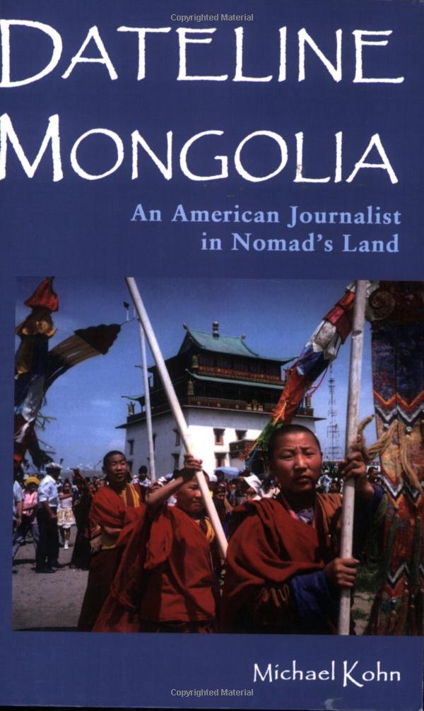Dateline Mongolia: An American Journalist in Nomad's Land book