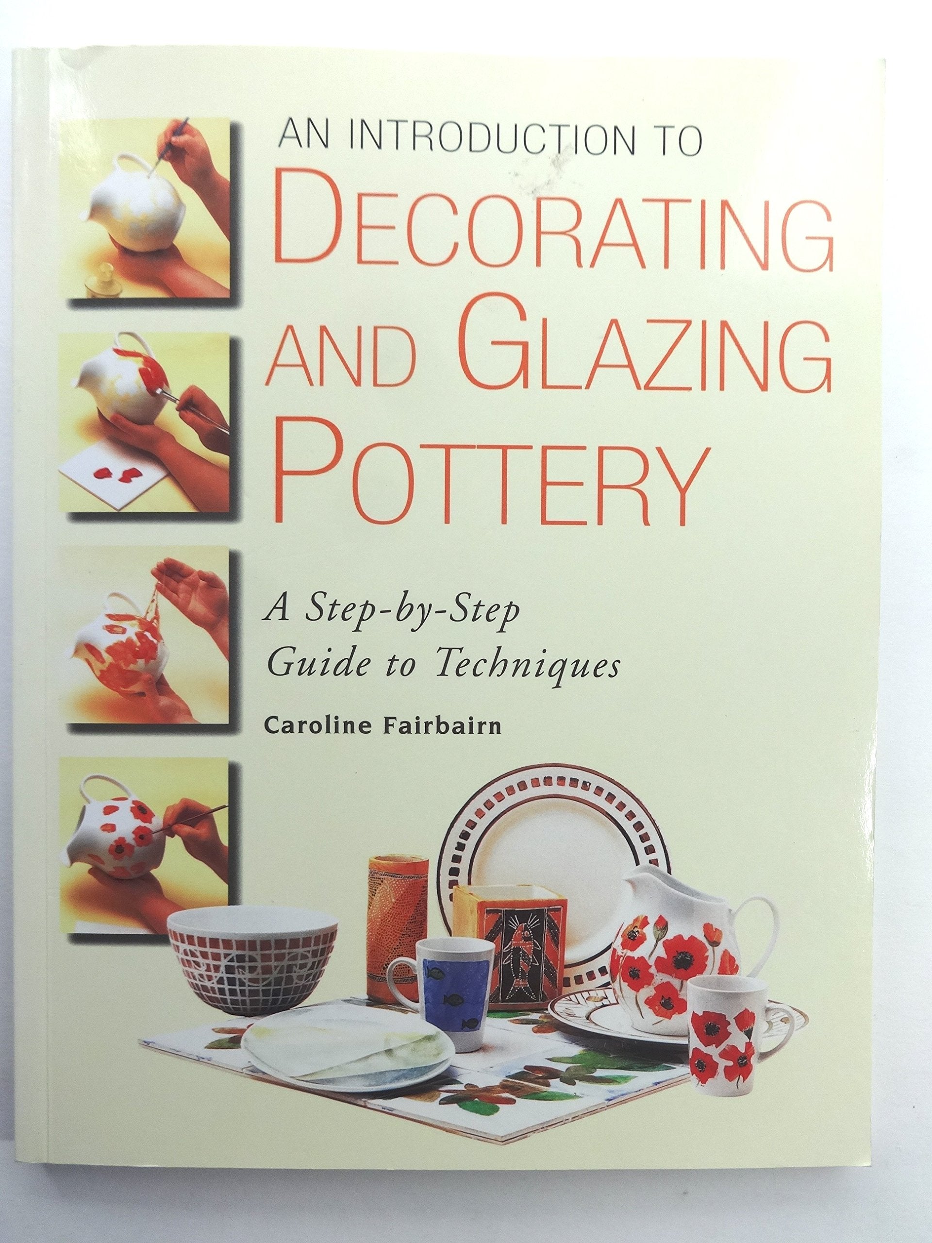 Product Image: An Introduction to Decorating & Glazing Pottery: Step-By-Step Guide to Techniques