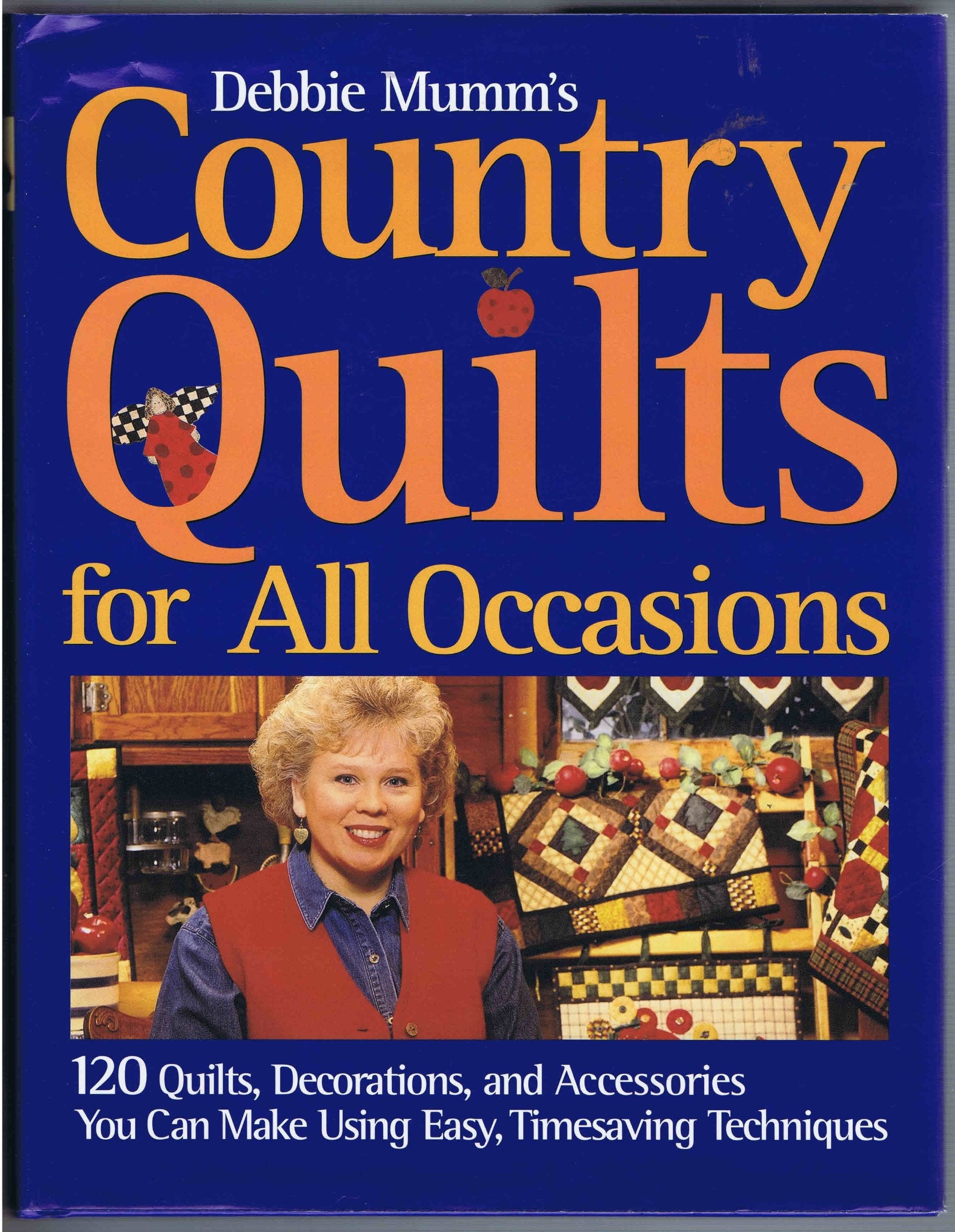 Debbie Mumm's Country Quilts for All Occasions: 120 Quilts, Decorations, and Accessories You Can Make Using Easy, Time Saving Techniques Hobbies & Crafts