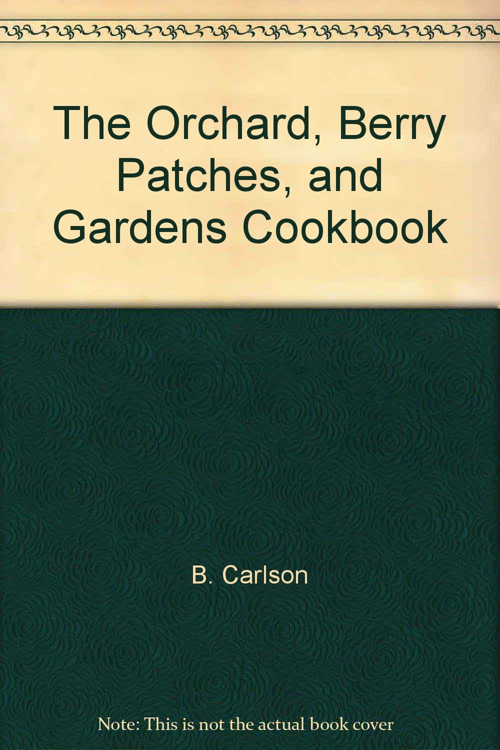 The Orchard, Berry Patches, and Gardens Cookbook Books