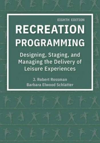 Recreation Programming: Designing, Staging, And Managing The Delivery Of Leisure Experiences Books
