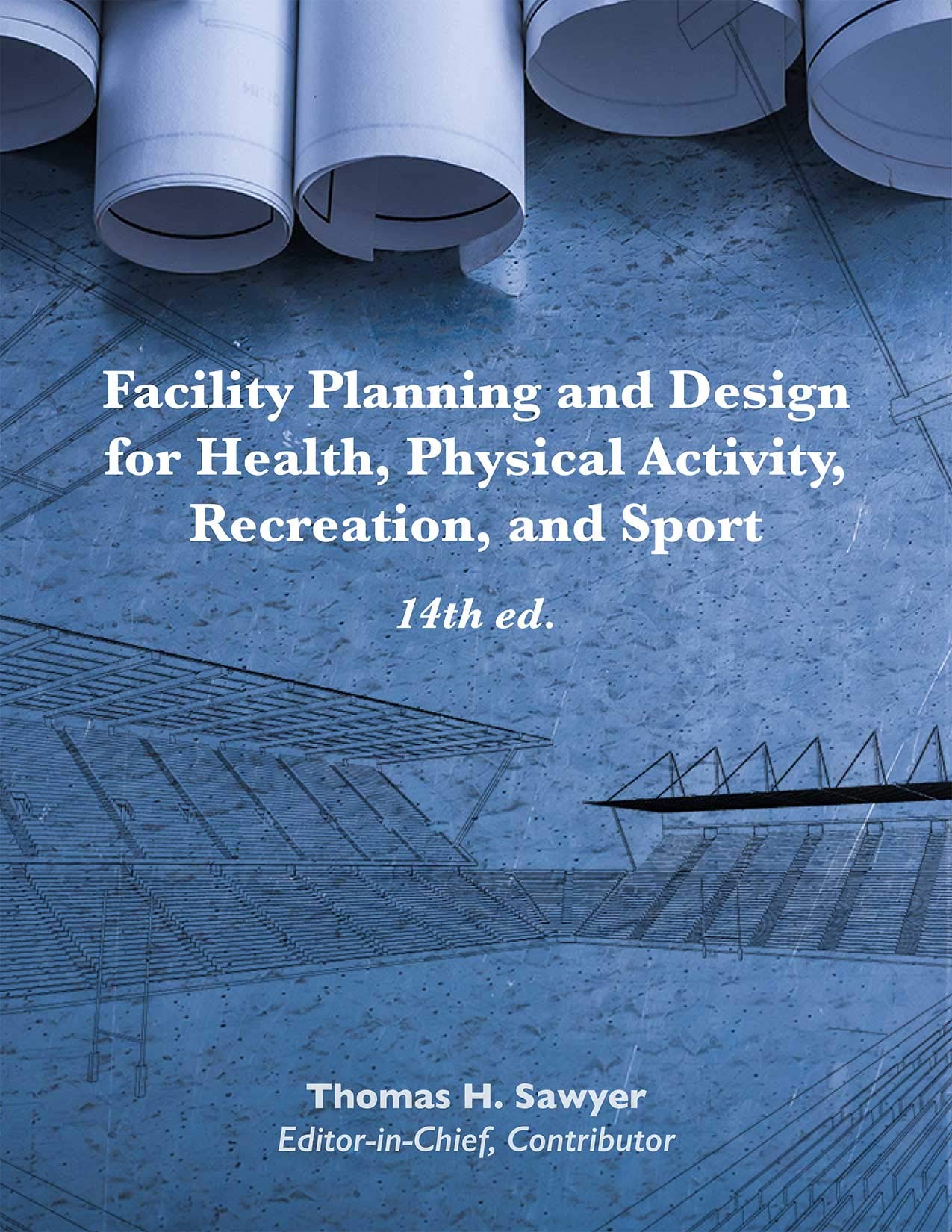 Facility Planning and Design for Health, Physical Activity, Recreation, and Sport Books