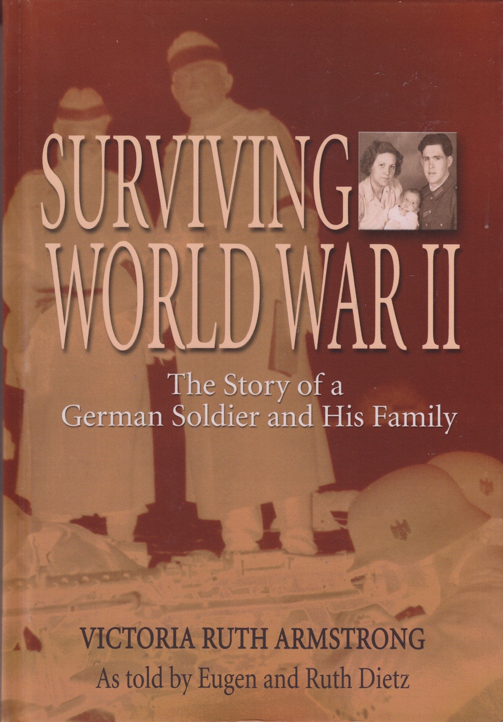 Surviving World War II: The Story of a German Soldier And His Family Politics & History