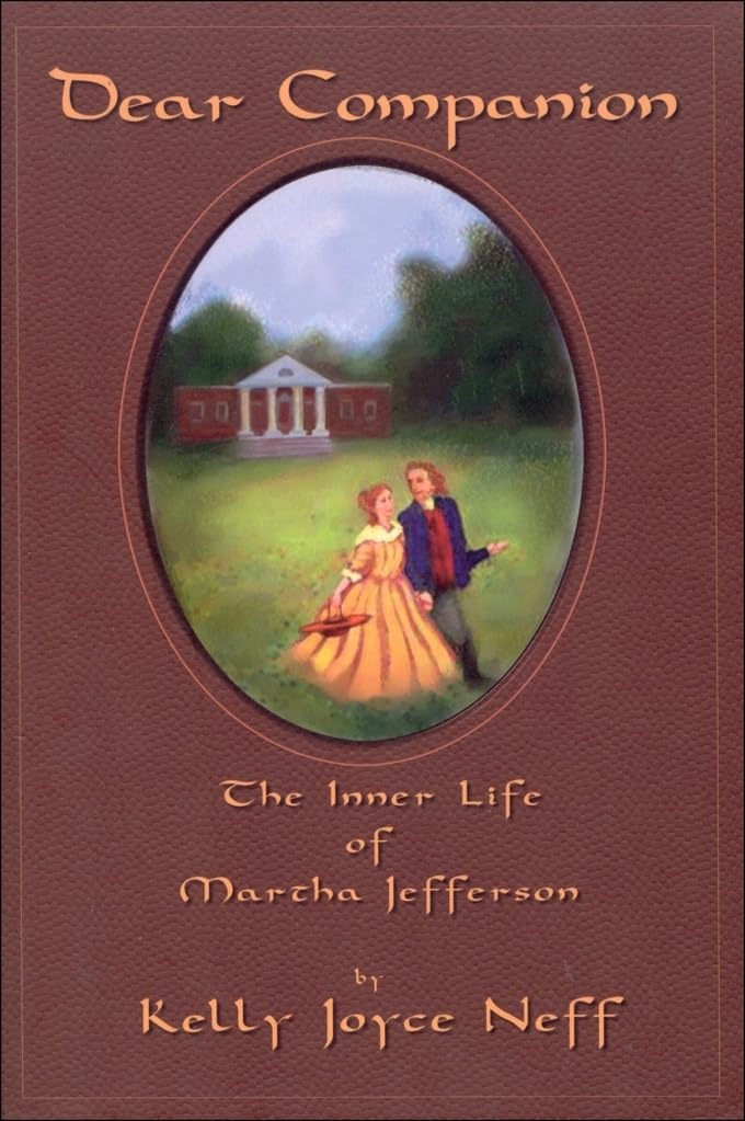 Dear Companion: The Inner Life of Martha Jefferson: The Inner Life of Martha Jefferson book