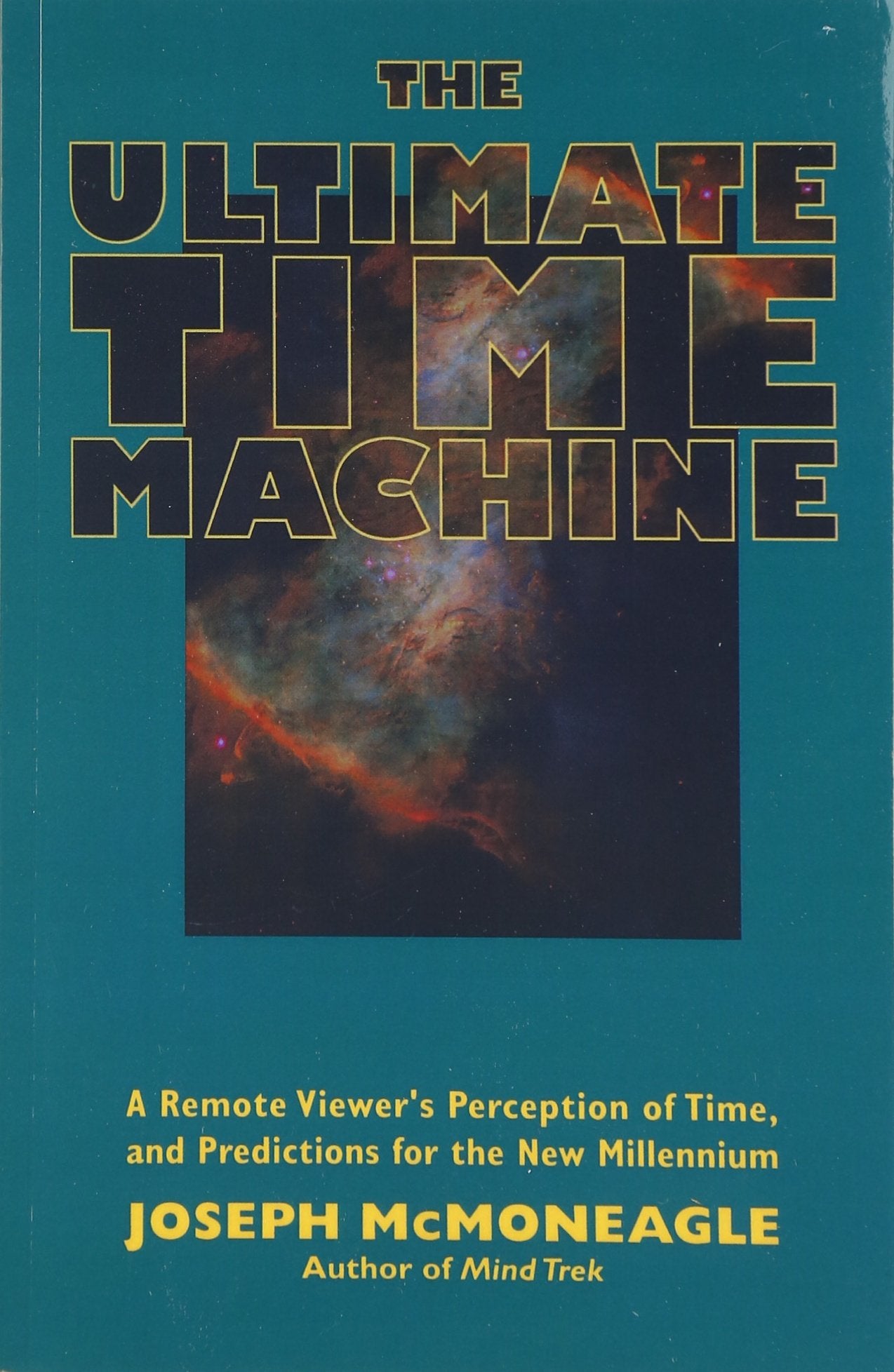 The Ultimate Time Machine: A Remote Viewer's Perception of Time, and Predictions for the New Millennium book