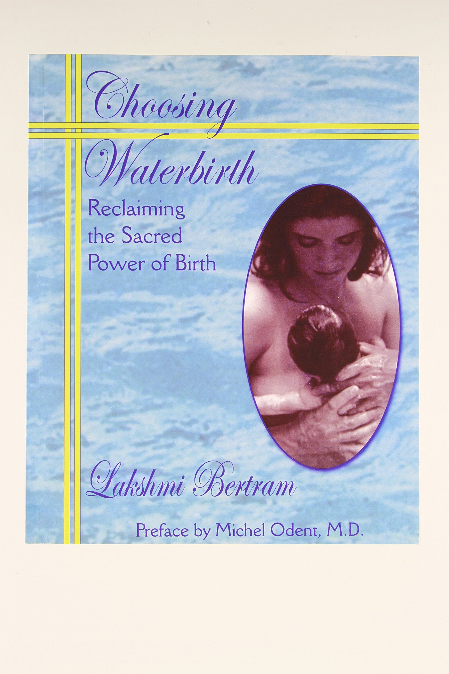 Choosing Waterbirth: Reclaiming the Sacred Power of Birth Medicine