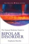 The Natural Medicine Guide to Bipolar Disorder: Healthy Mind Guide Series (The Healthy Mind Guides) Medicine
