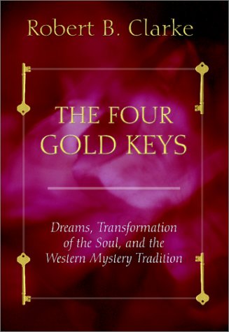 The Four Gold Keys: Dreams, Transformation of the Soul, and the Western Mystery Tradition book