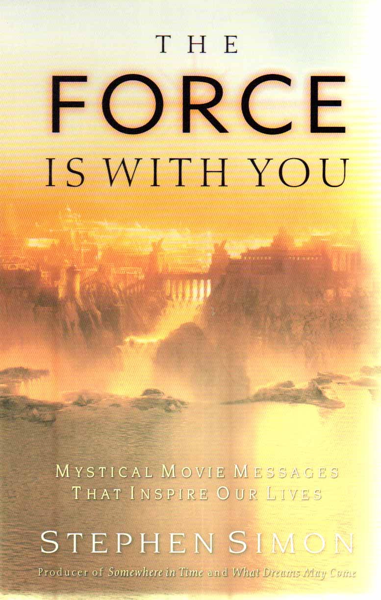 Force Is with You: Mystical Movie Messages That Inspire Our Lives book