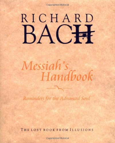 Messiah's Handbook: Reminders for the Advanced Soul: Reminders for the Advanced Soul the Lost Book from Illusions Lifestyle