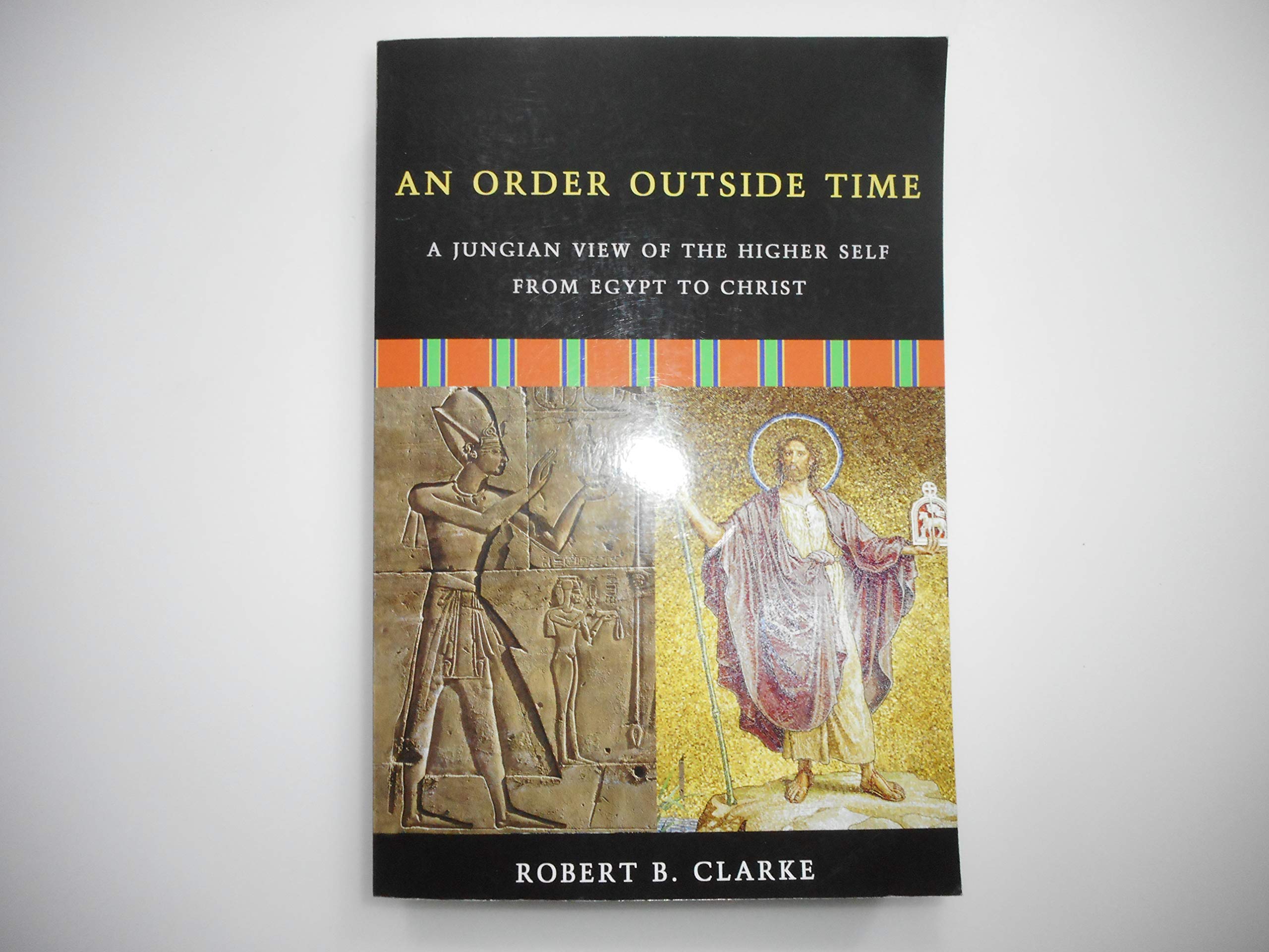 An Order Outside Time: A Jungian View Of The Higher Self From Egypt To Christ book