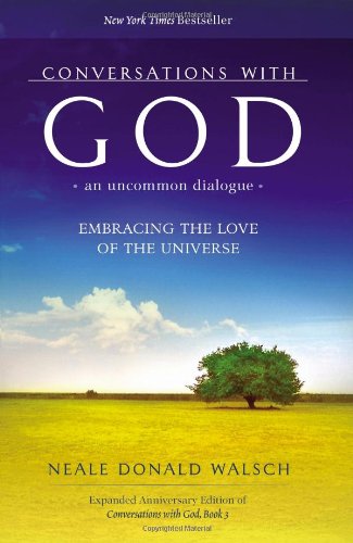 Conversations with God: An Uncommon Dialogue: Embracing the Love of the Universe Religion & Esotericism