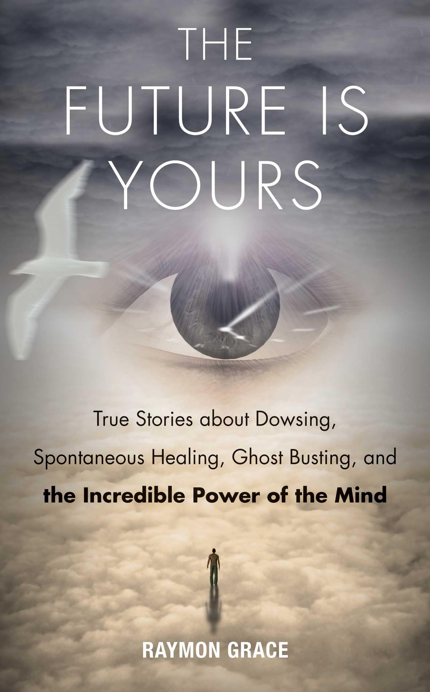 The Future Is Yours: True Stories About Dowsing, Spontaneous Healing, Ghost Busting, and the Incredible Power of the Mind Lifestyle