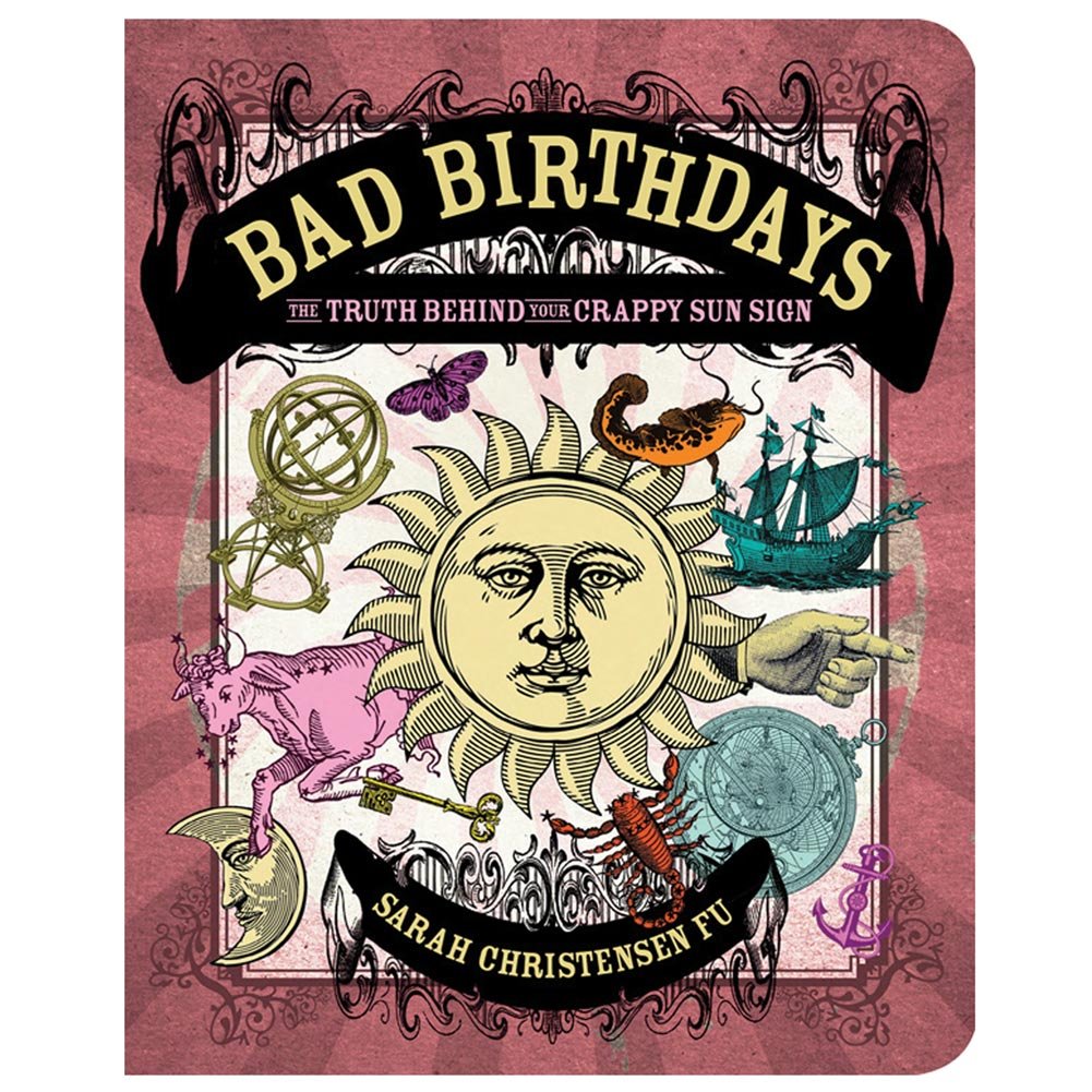 Bad Birthdays: The Truth Behind Your Crappy Sun Sign Religion & Esotericism