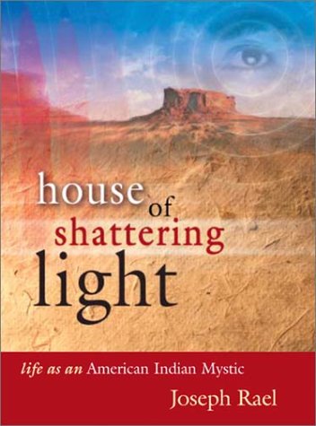 House of Shattering Light: The Life and Teachings of a Native American Mystic: Life as an American Indian Mystic Social Sciences