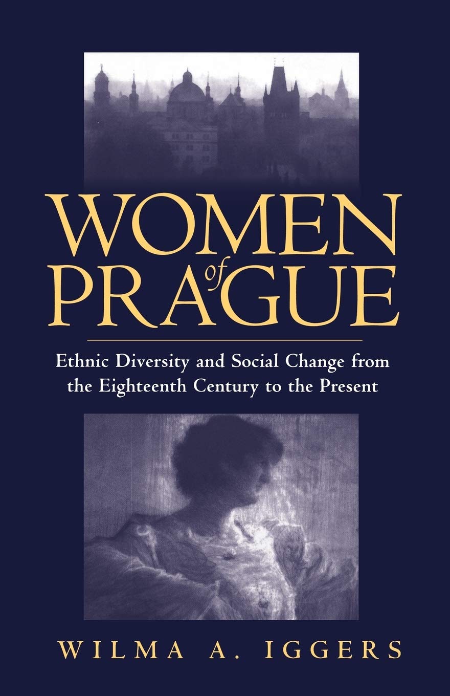 Women of Prague: Ethnic Diversity and Social Change from the Eighteenth Century to the Present Books