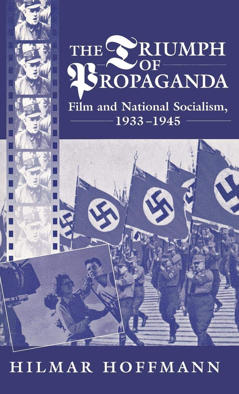 The Triumph of Propaganda: Film and National Socialism 1933-1945 Arts & Music