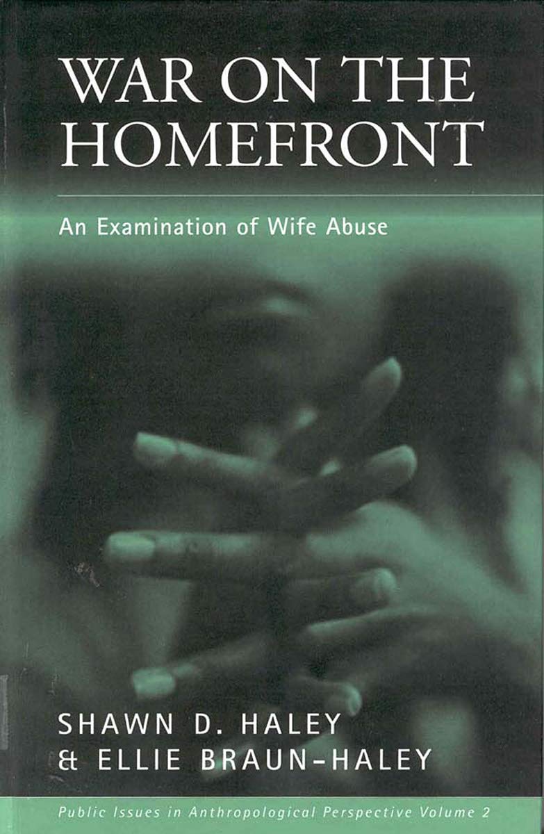 War on the Homefront: An Examination of Wife Abuse (Public Issues in Anthropological Perspective, Band 2) Law