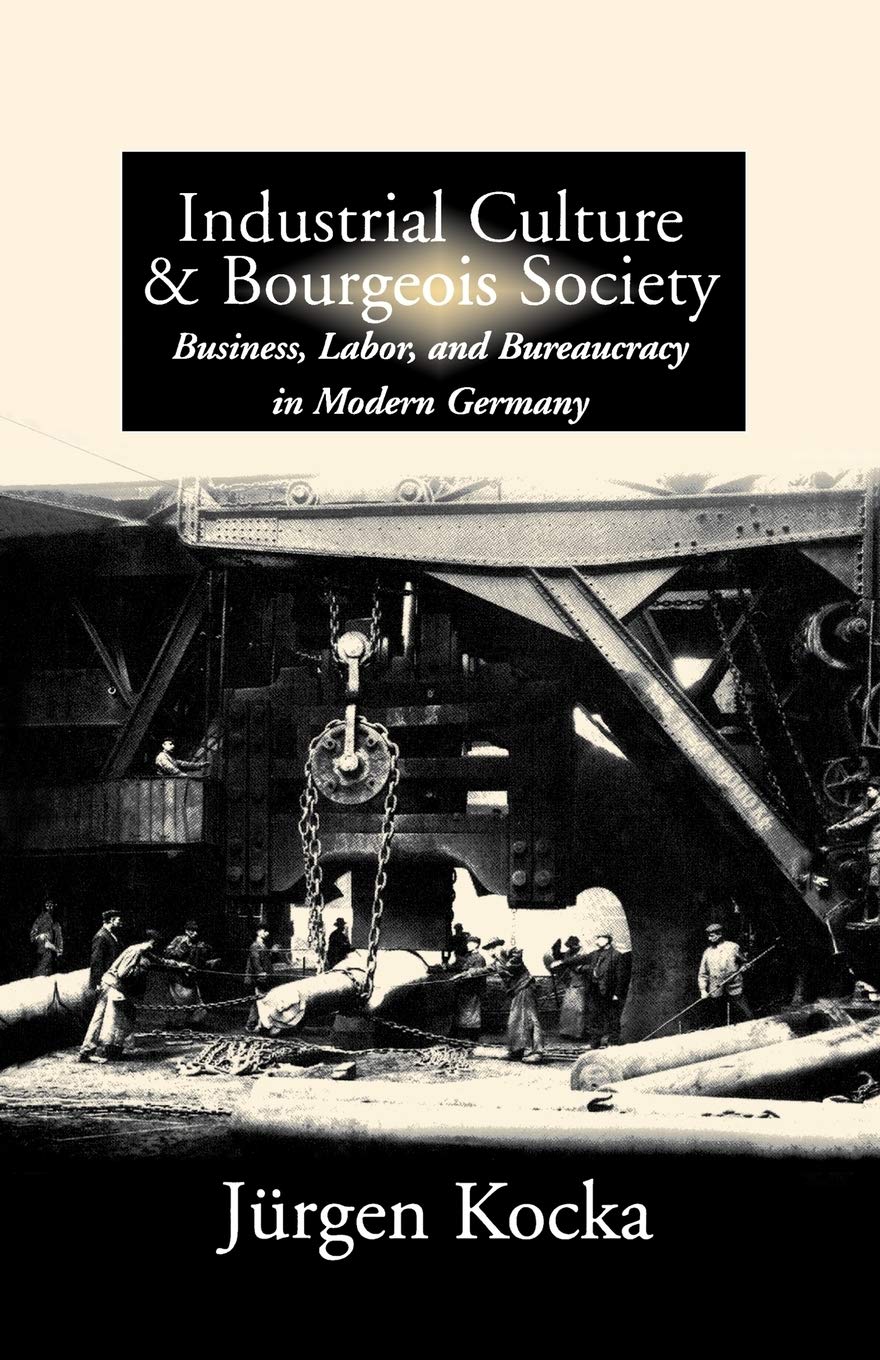 Industrial Culture and Bourgeois Society in Modern Germany book
