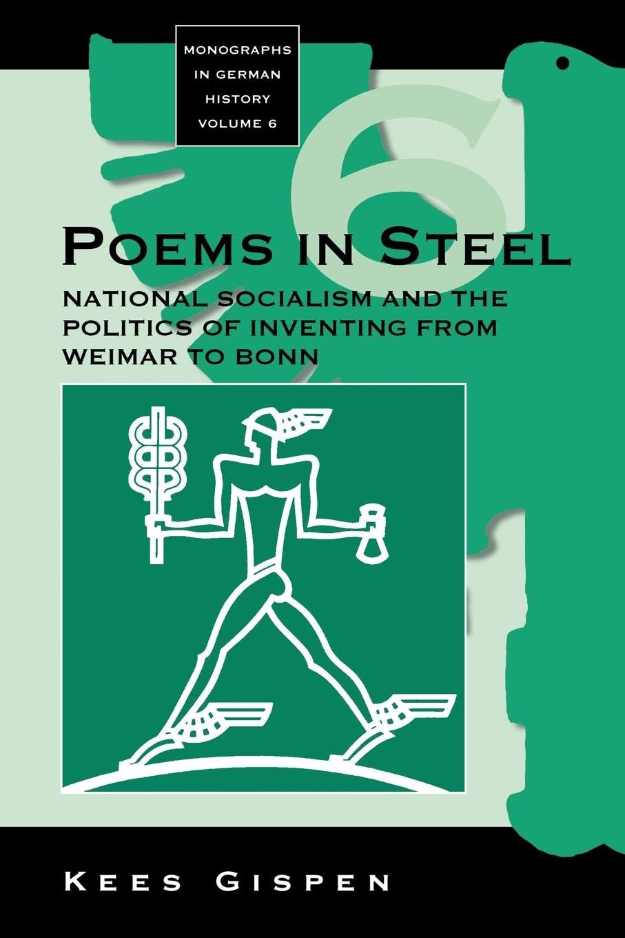 Poems in Steel: National Socialism and the Politics of Inventing from Weimar to Bonn (Monographs in German History) Poetry