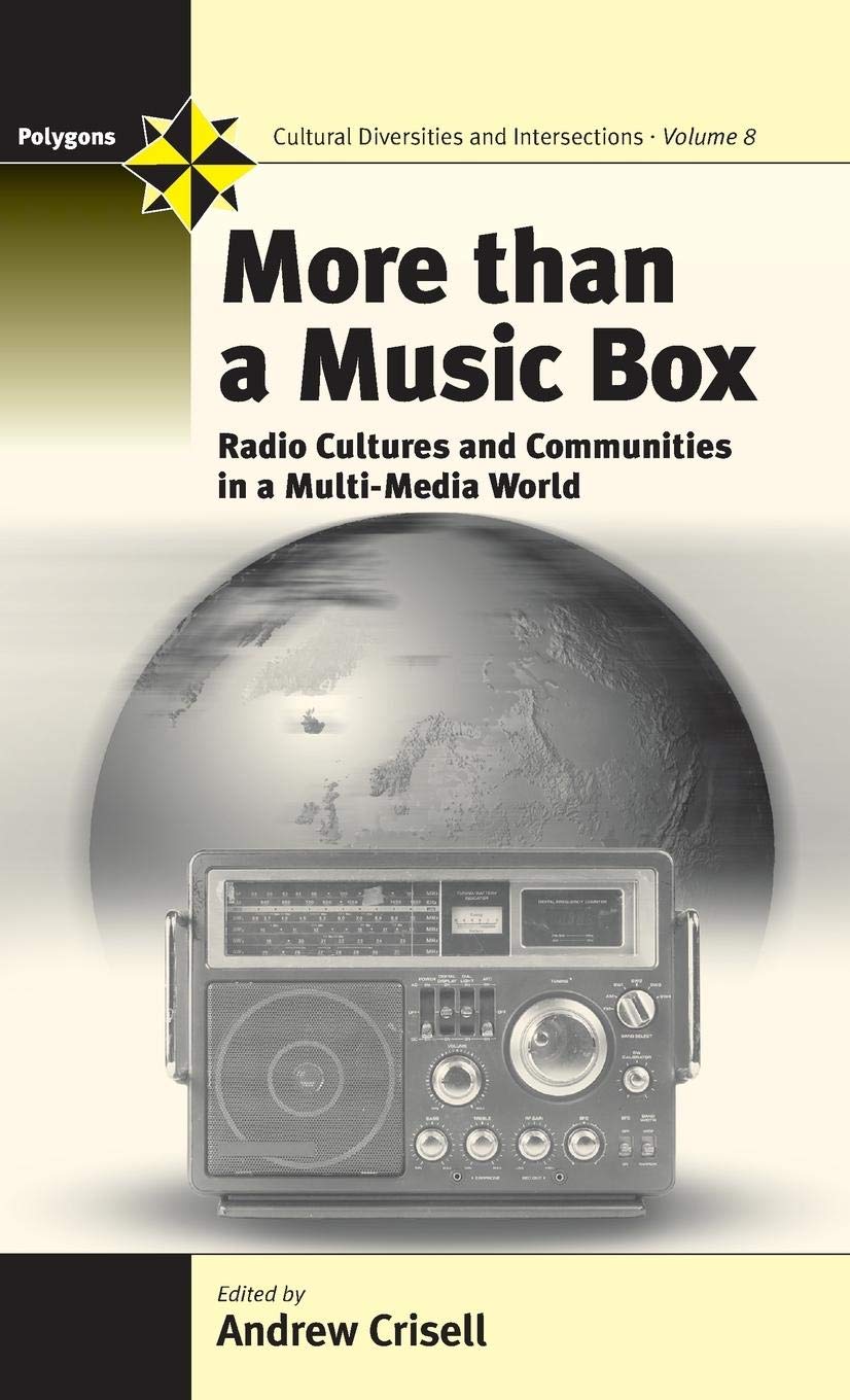 More Than a Music Box: Radio Cultures and Communities in a Multi-Media World (POLYGONS, Band 8) Media & Communication