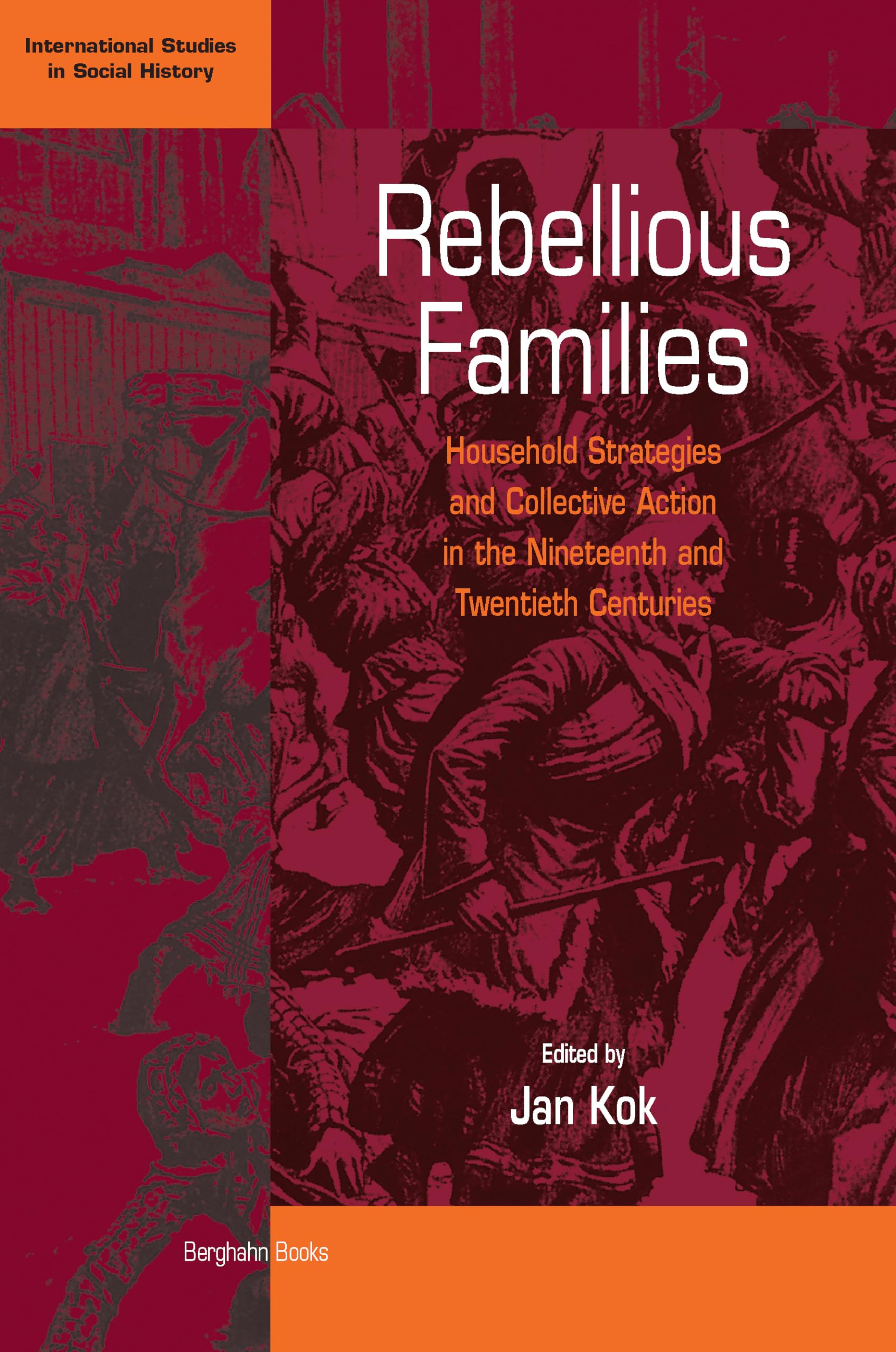 Rebellious Families: Household Strategies and Collective Action in the 19th and 20th Centuries (International Studies in Social History, V. 3) Natural Sciences