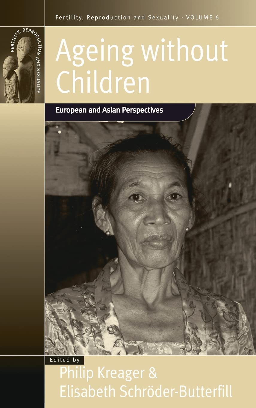 Ageing Without Children: European and Asian Perspectives on Elderly Access to Support Networks (Fertility, Reproduction and Sexuality) Medicine