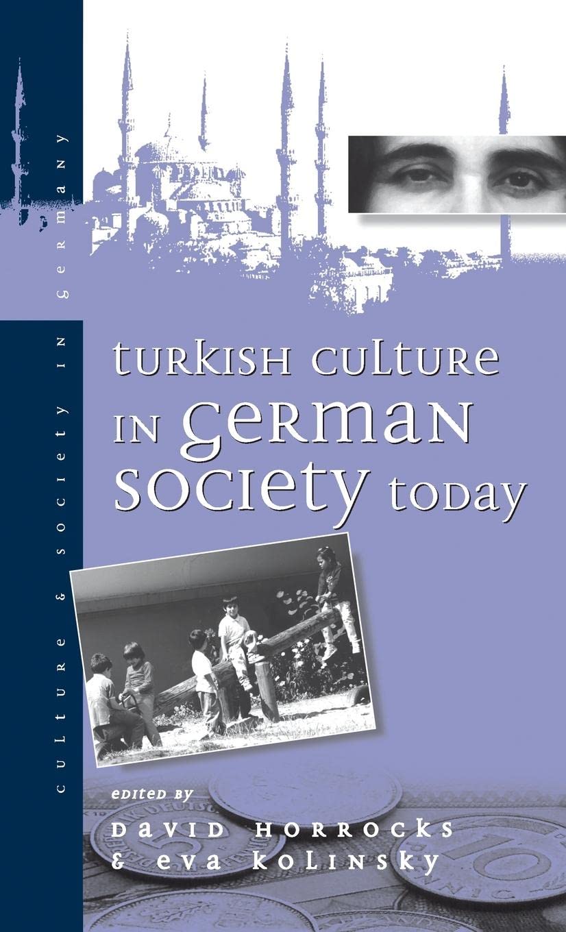 Turkish Culture in German Society (Culture and Society in Germany, Band 1) Social Sciences