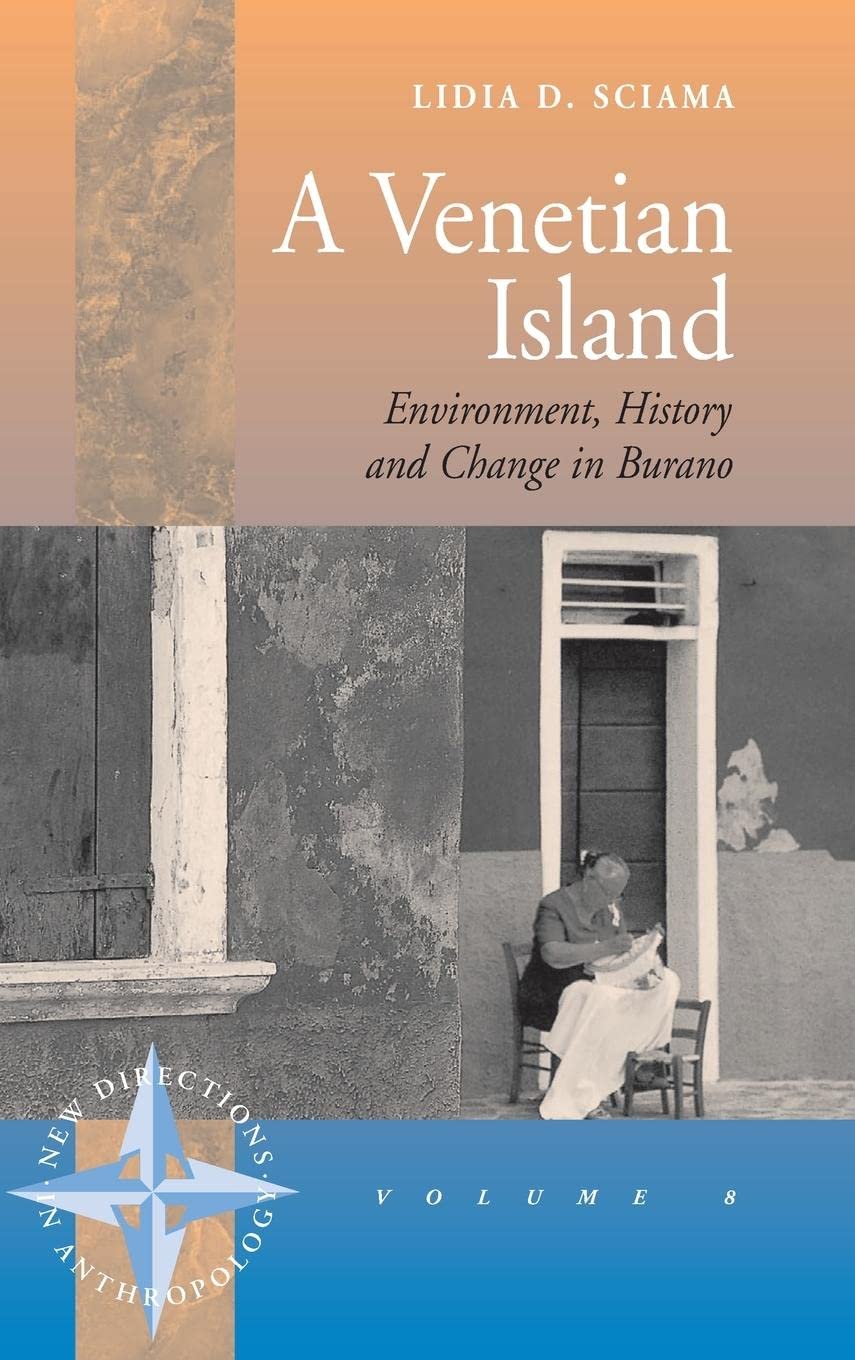 A Venetian Island: Environment, History and Change in Burano (New Directions in Anthropology, V. 8) Law