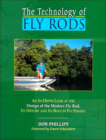 The Technology of Fly Rods: An In-Depth Look at the Design of the Modern Fly Rod, Its History and Its Role in Fly Fishing Leisure & Fun