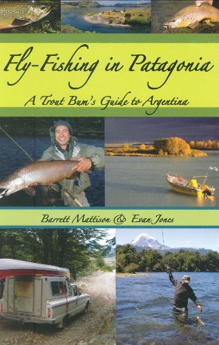 Fly-Fishing in Patagonia: A Trout Bum's Guide to Argentina Travel