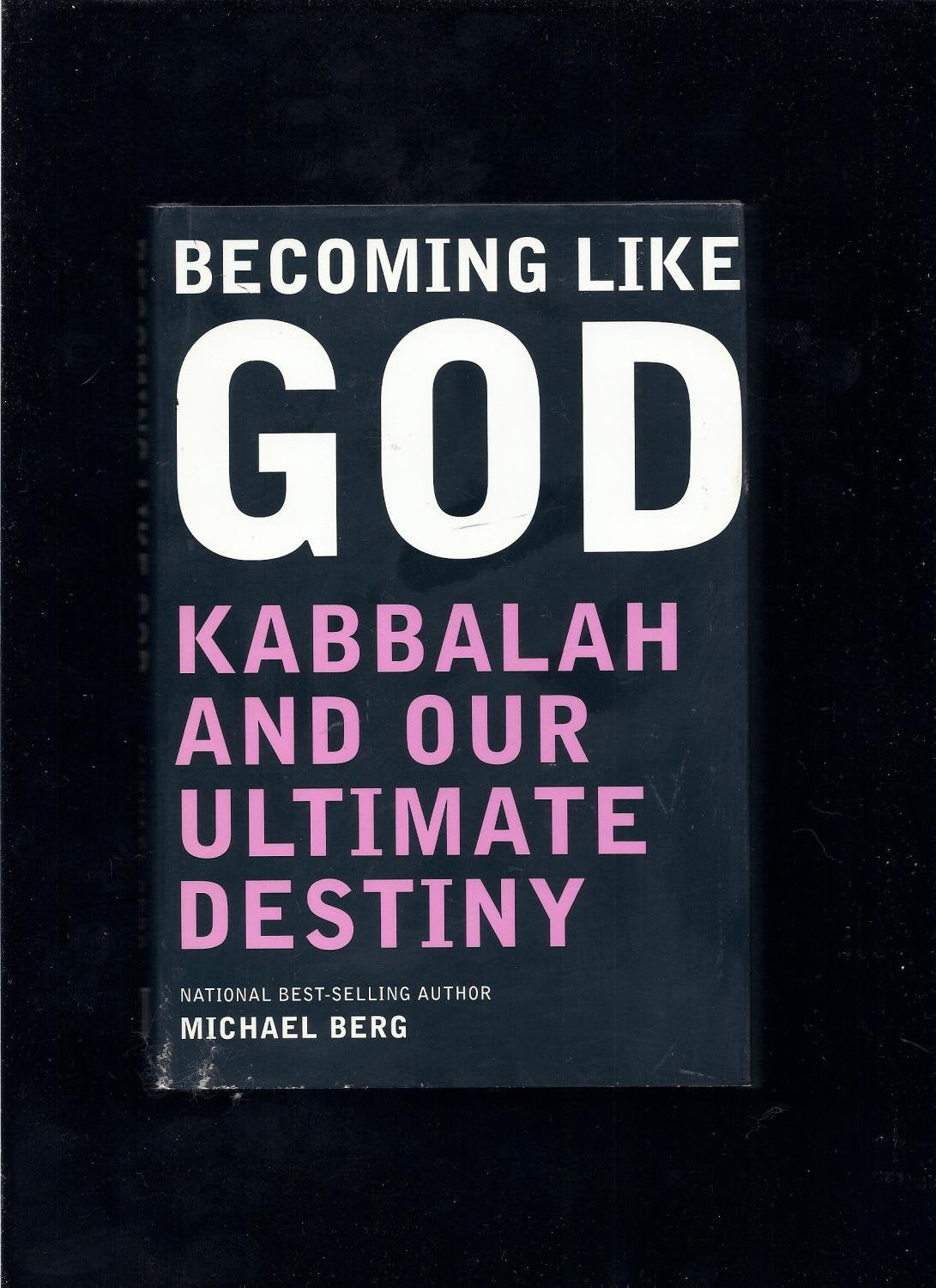 Becoming Like God: Kabbalah and Our Ultimate Destiny Self-help